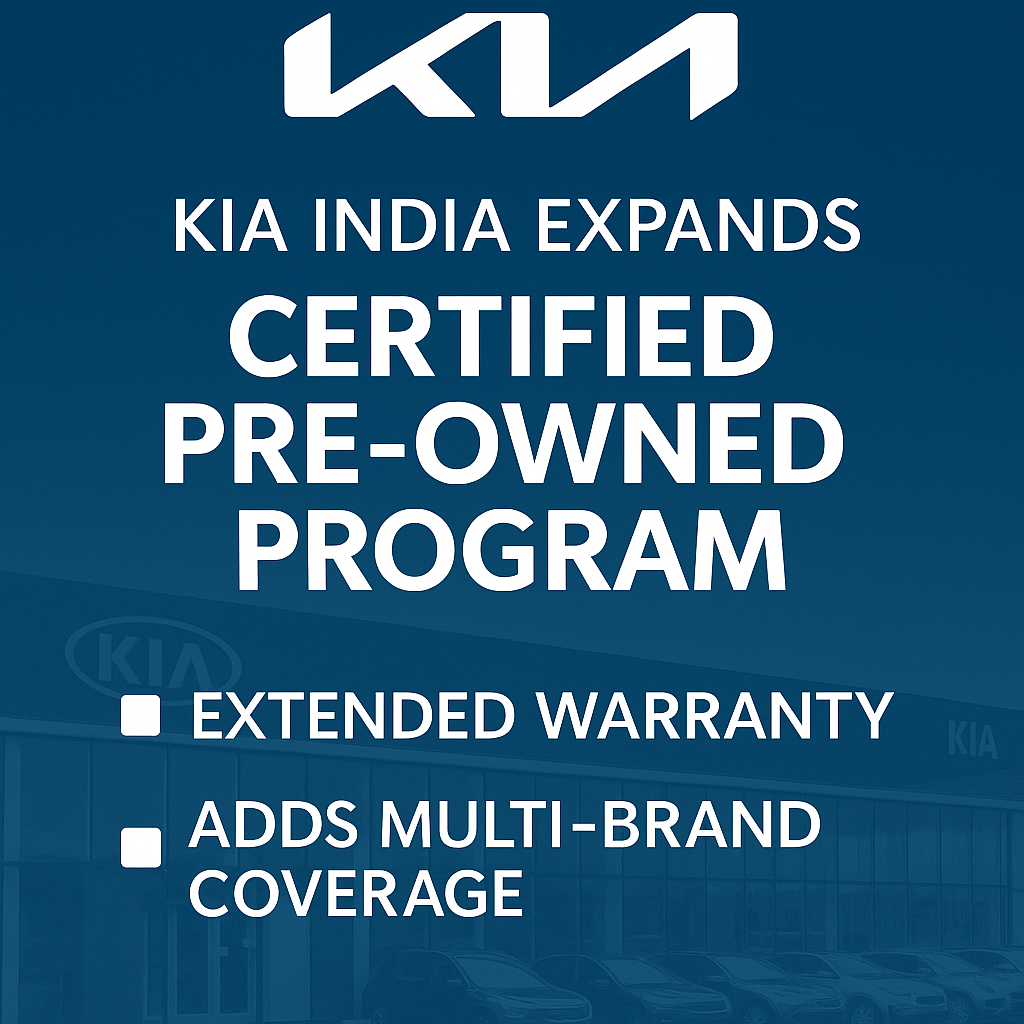 Kia India Expands Certified Pre-Owned Program – Introduces Extended Warranty and Multi-Brand Coverage
